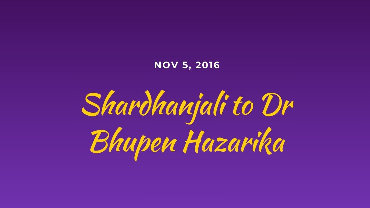Shardhanjali to Dr Bhupen Hazarika